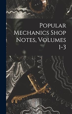 popular mechanics shop notes volumes 1 3 1st edition anonymous 101633771x, 978-1016337717