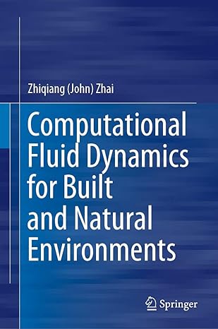 computational fluid dynamics for built and natural environments 1st edition zhiqiang zhai 9813298197,