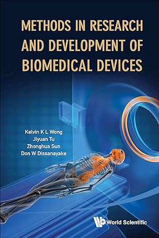 methods in research and development of biomedical devices 1st edition kelvin kian loong wong ,jiyuan tu ph d