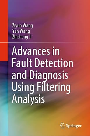 advances in fault detection and diagnosis using filtering analysis 1st edition ziyun wang ,yan wang ,zhicheng
