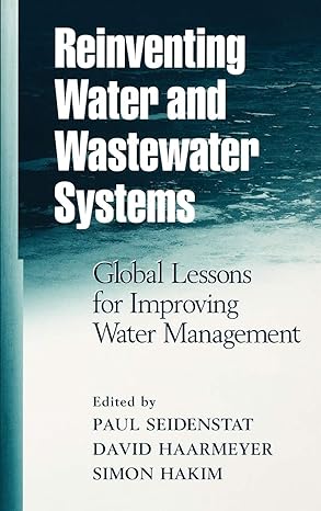 reinventing water and wastewater systems global lessons for improving water management 1st edition paul