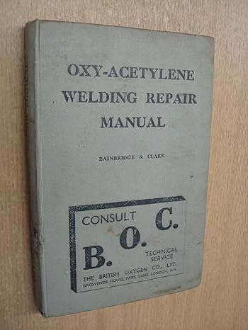 oxy acetylene welding repair manual for garage and general repair shop welders blacksmiths agricultural