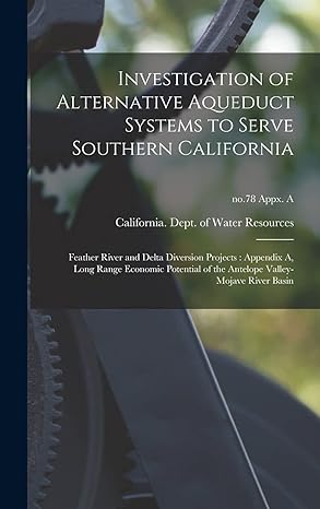 investigation of alternative aqueduct systems to serve southern california feather river and delta diversion