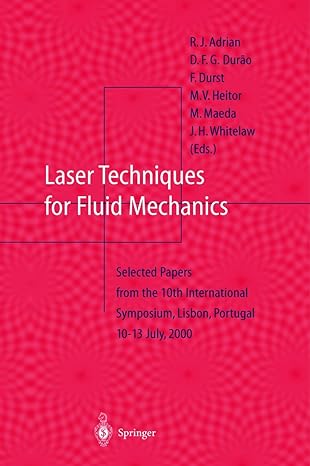 laser techniques for fluid mechanics selected papers from the 10th international symposium lisbon portugal