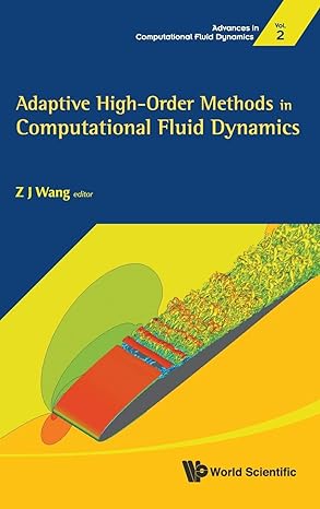 adaptive high order methods in computational fluid dynamics 1st edition zhi jian wang 9814313181,