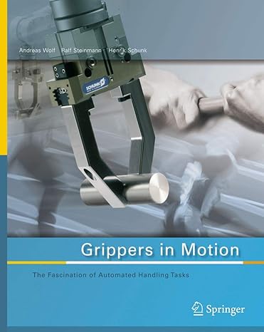 grippers in motion the fascination of automated handling tasks 1st edition andreas wolf ,ralf steinmann