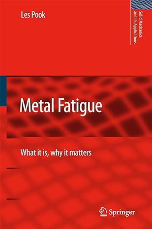 metal fatigue what it is why it matters 2007th edition l p pook 140205596x, 978-1402055966