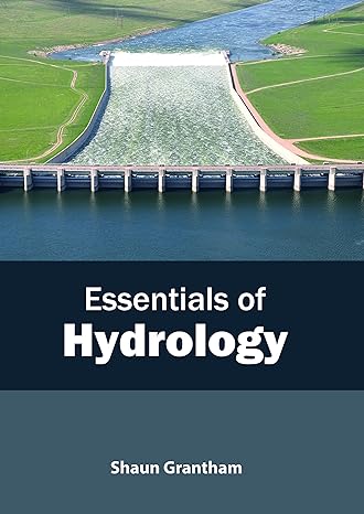 essentials of hydrology 1st edition shaun grantham 1641160136, 978-1641160131