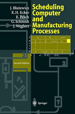 scheduling computer and manufacturing processes 2nd edition jacek blazewicz ,klaus h ecker ,erwin pesch