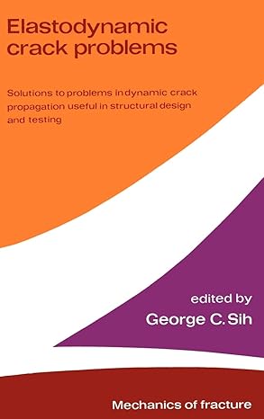 elastodynamic crack problems 1977th edition george c sih 9028601562, 978-9028601567