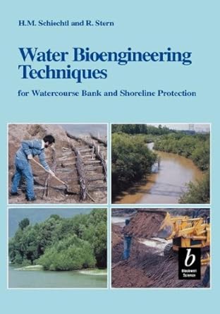water bioengineering techniques for watercourse bank and shoreline protection 1st edition h m schiechtl ,r