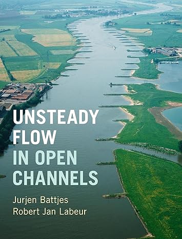 unsteady flow in open channels 1st edition jurjen a battjes ,robert jan labeur 1107150299, 978-1107150294
