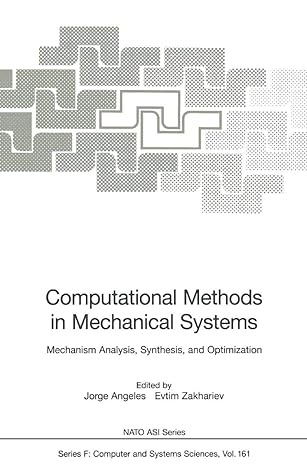 computational methods in mechanical systems mechanism analysis synthesis and optimization 1998th edition