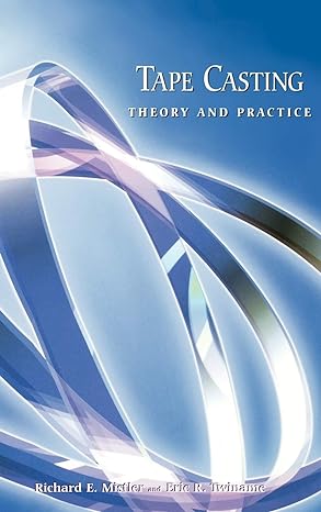 tape casting theory and practice 1st edition richard e mistler ,eric r twiname 1574980297, 978-1574980295