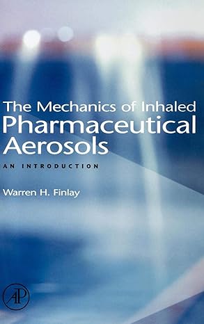 the mechanics of inhaled pharmaceutical aerosols an introduction 1st edition warren h finlay 0122569717,