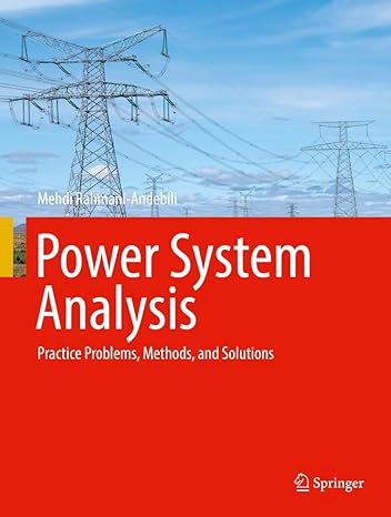 power system analysis practice problems methods and solutions 1st edition mehdi rahmani andebili 3030847667,