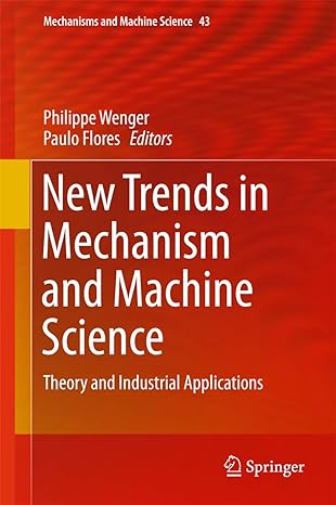 new trends in mechanism and machine science theory and industrial applications 1st edition philippe wenger