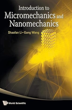 introduction to micromechanics and nanomechanics 1st edition gang wang ,shaofan li 9812814132, 978-9812814135