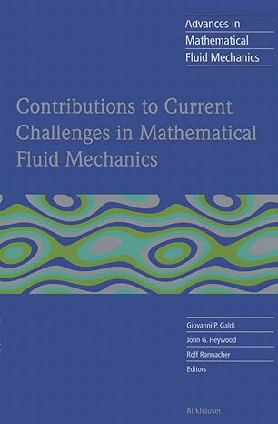 contributions to current challenges in mathematical fluid mechanics 2004th edition giovanni p galdi ,john g