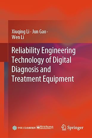 reliability engineering technology of digital diagnosis and treatment equipment 2024th edition xiuqing li