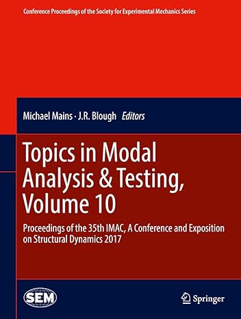 topics in modal analysis and testing volume 10 proceedings of the 35th imac a conference and exposition on