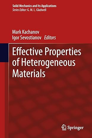 effective properties of heterogeneous materials 2013th edition mark kachanov ,igor sevostianov 940075714x,
