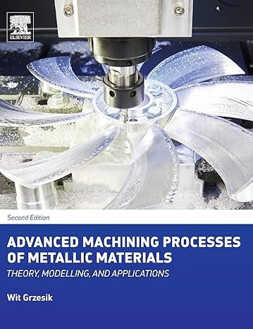 advanced machining processes of metallic materials theory modelling and applications 2nd edition wit grzesik
