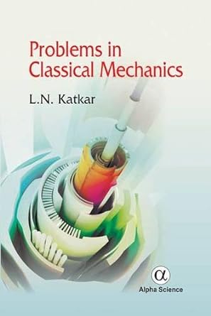 problems in classical mechanics 1st edition l n katkar 1842658859, 978-1842658857