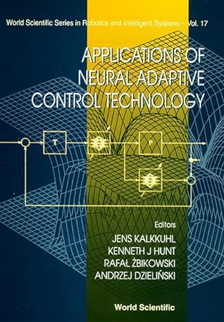 applications of neural adaptive control technology 1st edition andrzej dzielinski ,jens kalkkuhl ,rafal