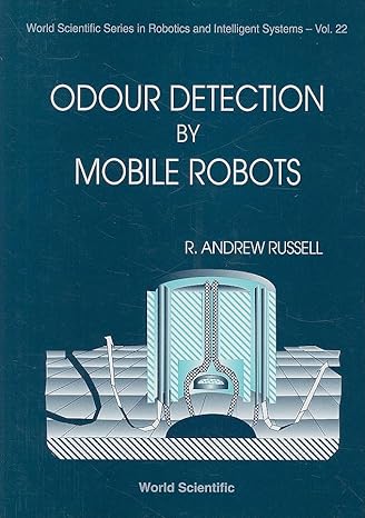 odour detection by mobile robots 1st edition r andrew russell 981023791x, 978-9810237912