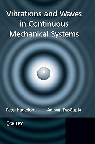 vibrations and waves in continuous mechanical systems 1st edition peter hagedorn ,anirvan dasgupta