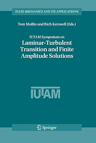 iutam symposium on laminar turbulent transition and finite amplitude solutions 2005th edition tom mullin ,r r