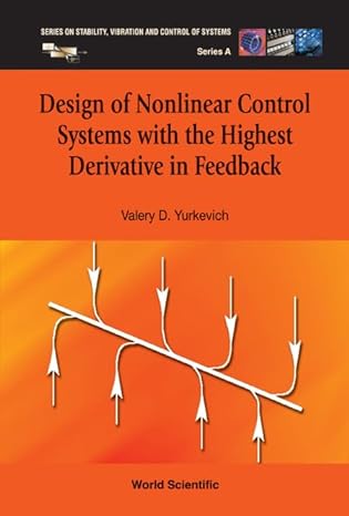 design of nonlinear control systems with the highest derivative in feedback 1st edition valery d yurkevich