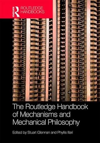 the routledge handbook of mechanisms and mechanical philosophy 1st edition stuart glennan ,phyllis illari