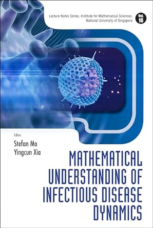 mathematical understanding of infectious disease dynamics 1st edition stefan ma ,yingcun xia ,herbert w