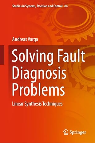 solving fault diagnosis problems linear synthesis techniques 1st edition andreas varga 3319515586,