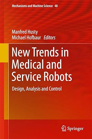 new trends in medical and service robots design analysis and control 1st edition manfred husty ,michael