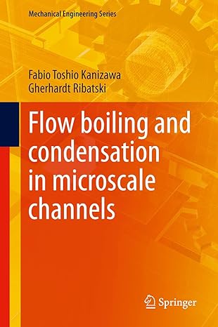 flow boiling and condensation in microscale channels 1st edition fabio toshio kanizawa ,gherhardt ribatski