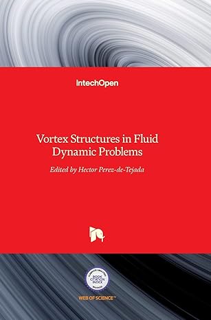 vortex structures in fluid dynamic problems 1st edition hector perez de tejada 9535129430, 978-9535129431