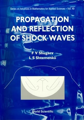 propagation and reflection of shock waves 1st edition l s shtemenko ,f v shugaev 9810230109, 978-9810230104