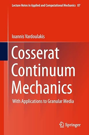 cosserat continuum mechanics with applications to granular media 1st edition ioannis vardoulakis 3319951556,