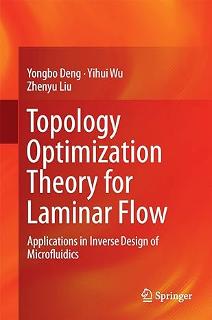 topology optimization theory for laminar flow applications in inverse design of microfluidics 1st edition