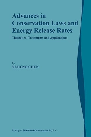 advances in conservation laws and energy release rates theoretical treatments and applications 2002nd edition