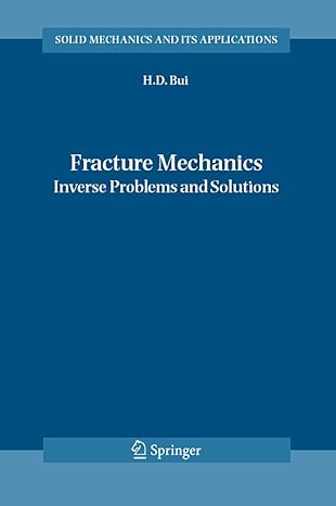 fracture mechanics inverse problems and solutions 2006th edition huy duong bui 140204836x, 978-1402048364