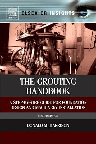 the grouting handbook a step by step guide for foundation design and machinery installation 2nd edition