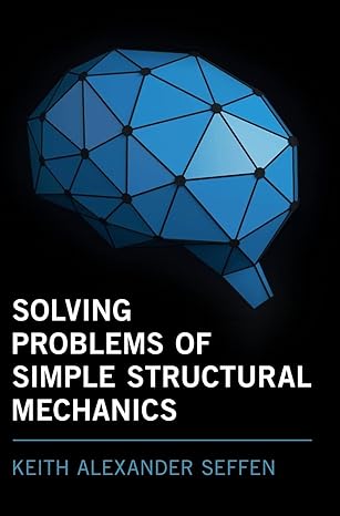 solving problems of simple structural mechanics new edition keith alexander seffen 1108843816, 978-1108843812