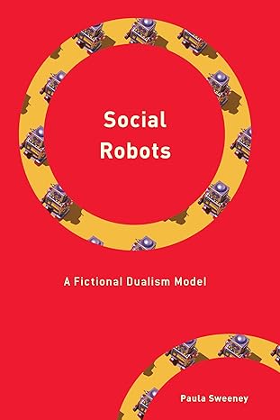 social robots a fictional dualism model 1st edition paula sweeney 1538185024, 978-1538185025