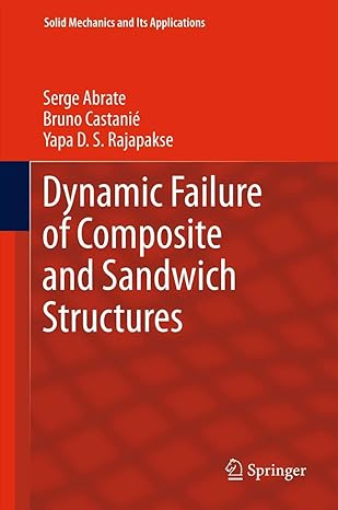 dynamic failure of composite and sandwich structures 2013th edition serge abrate ,bruno castanie ,yapa d s
