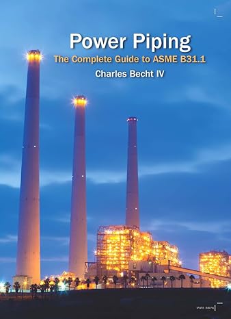 power piping the complete guide to the asme b31 1 1st edition charles becht iv 0791860140, 978-0791860144