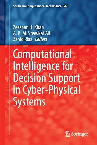computational intelligence for decision support in cyber physical systems 2014th edition zeashan h khan ,a b